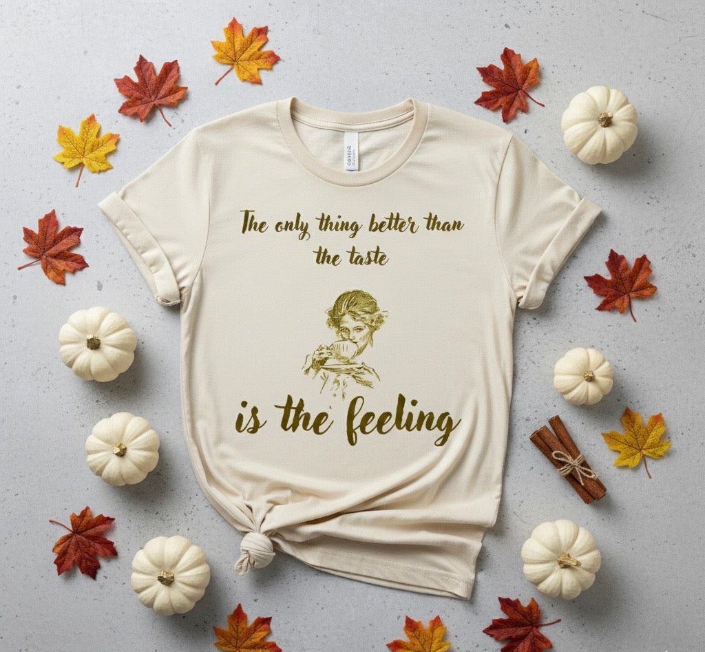 "The only thing better than the taste is the feeling" Short Sleeve Shirt